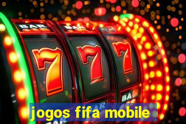 jogos fifa mobile